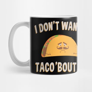 I don't wanna Taco'bout It Mug